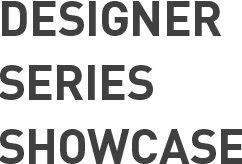 Designer Series Showcase
